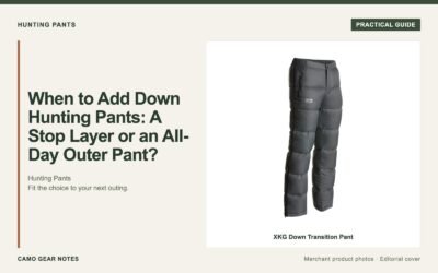 Editorial cover: When to Add Down Hunting Pants: A Stop Layer or an All-Day Outer Pant?. Merchant photos: XKG Down Transition Pant.